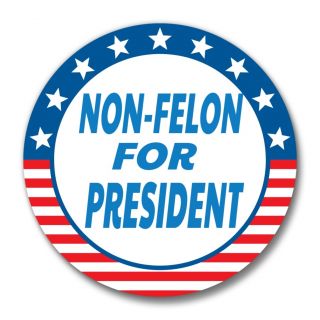 NON-FELON FOR PRESIDENT